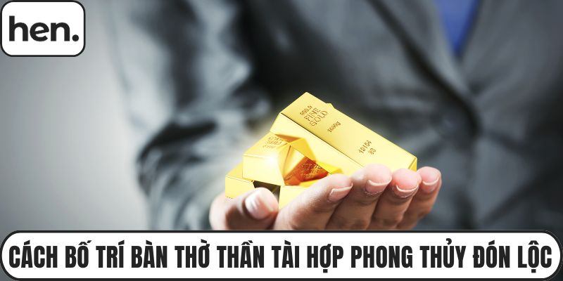 Cách Bố Trí Bàn Thờ Thần Tài Hợp Phong Thủy Đón Lộc