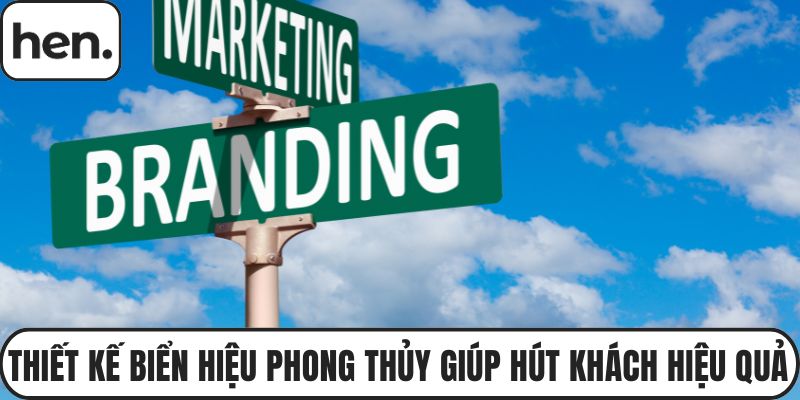 Thiết Kế Biển Hiệu Phong Thủy Giúp Hút Khách Hiệu Quả