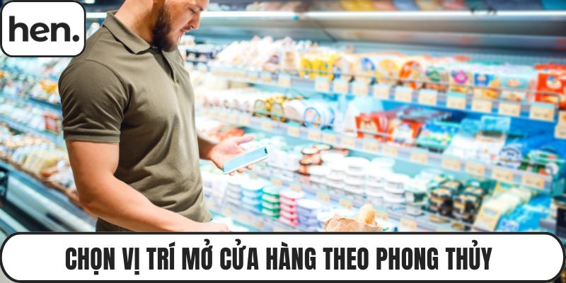 Chọn Vị Trí Mở Cửa Hàng Theo Phong Thủy Để Kinh Doanh Phát Tài