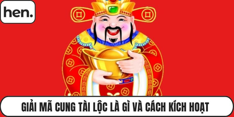 Giải Mã Cung Tài Lộc Là Gì Và Cách Kích Hoạt Đúng Cách