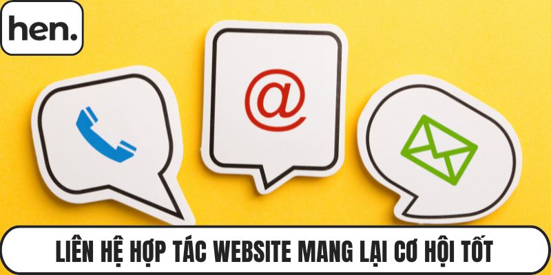 Liên hệ hợp tác website mang lại cơ hội tốt