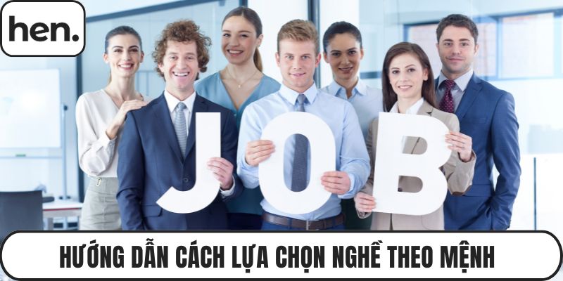 Hướng Dẫn Cách Lựa Chọn Nghề Theo Mệnh Phong Thủy Hiệu Quả