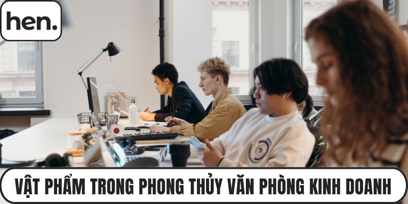 Vật phẩm trong phong thủy văn phòng kinh doanh