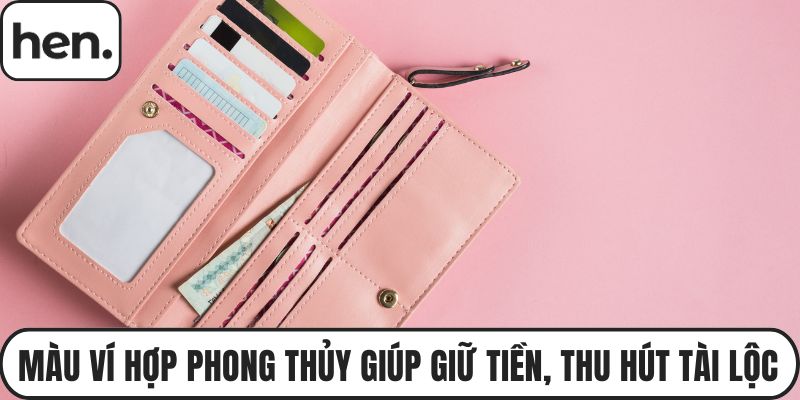 Màu Ví Tiền Hợp Phong Thủy Giúp Giữ Tiền, Thu Hút Tài Lộc